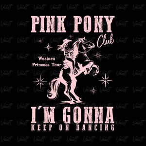 May include: Pink graphic design on a black background. The design features a rearing horse with a rider, surrounded by stars, and text that reads "PINK PONY Club", "Western Princess Tour", and "I'M GONNA KEEP ON DANCING".