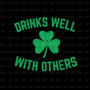 PNG St Patricks Day Designs | St Patty's Day | St Patties Day | Irish | Drinking Shirt Designs | Drinks Well With Others | Adult Humor |