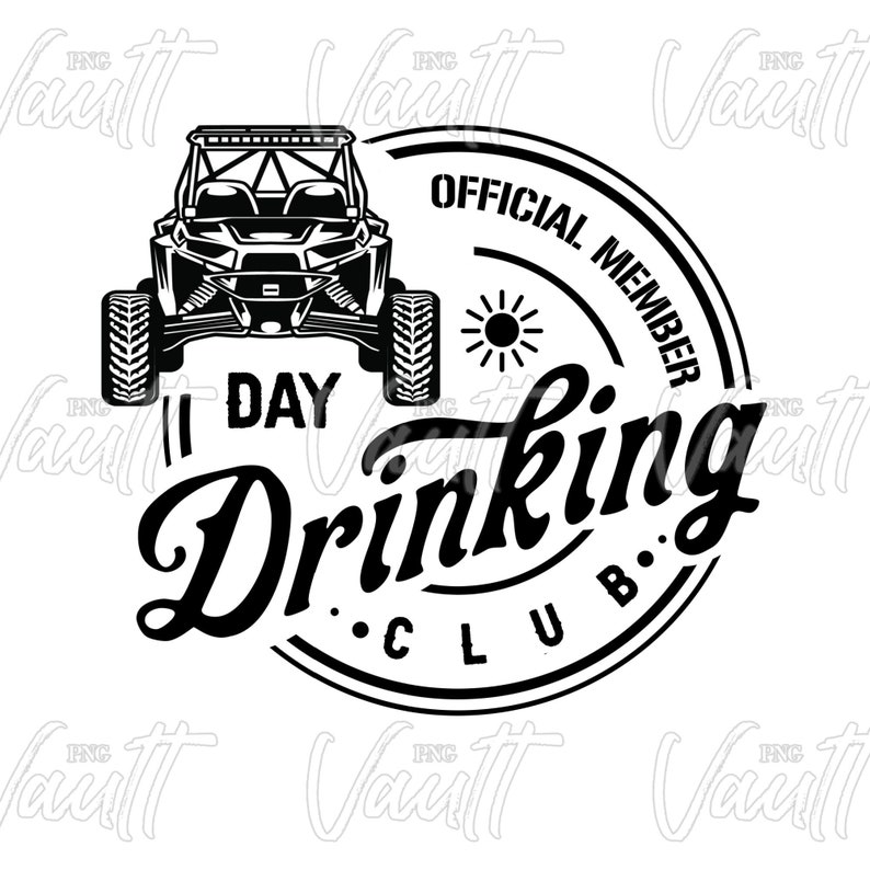 May include: Black and white illustration of an off-road vehicle with a sun and the text "Official Member Day Drinking Club" in a circle.