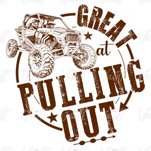 May include: A brown and white illustration of a side-by-side off-road vehicle with the text "GREAT at PULLING OUT" in a circle around it.