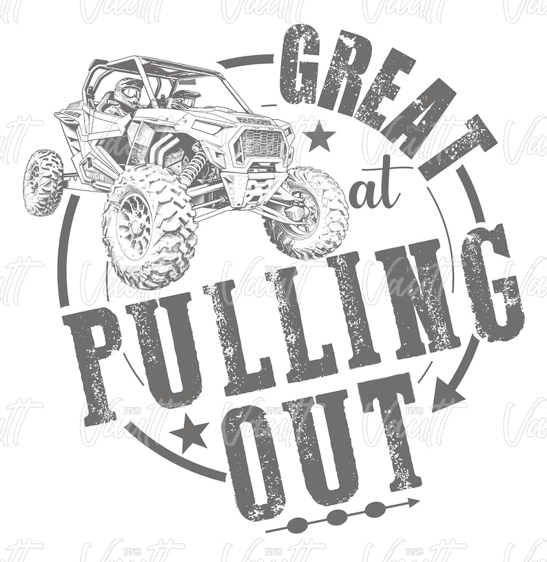 May include: A black and white illustration of a side-by-side off-road vehicle with the text "GREAT at PULLING OUT" in a circle around it.