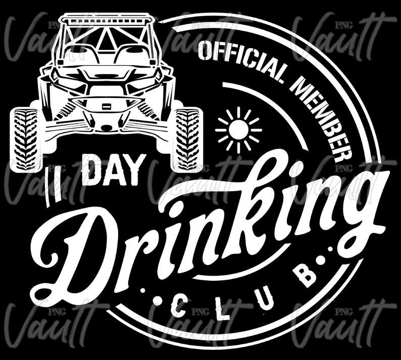 May include: Black and white graphic design of an off-road vehicle with the text "1 Day Drinking Club" and "Official Member" in a circle around the vehicle.