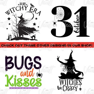 May include: Four black and white Halloween themed designs. The first design says "In My Witchy Era" with a witch silhouette, a cat, and a crescent moon. The second design says "31 October" with a spider web and spider. The third design says "Bugs and Kisses" with a spider web and spider. The fourth design says "Witches be Crazy" with a witch silhouette.