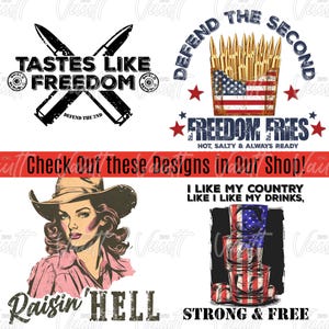 Puede incluir: Cuatro dise&ntilde;os diferentes con temas patri&oacute;ticos estadounidenses. El primer dise&ntilde;o presenta rifles cruzados con el texto "Tastes Like Freedom" y "Defend the 2nd". El segundo dise&ntilde;o presenta una cesta de patatas fritas con el texto "Defend the Second" y "Freedom Fries". El tercer dise&ntilde;o presenta a una mujer con un sombrero de vaquero y una camisa rosa con el texto "Raisin' Hell". El cuarto dise&ntilde;o presenta una pila de vasos de chupito con el texto "I Like My Country Like I Like My Drinks, Strong & Free".