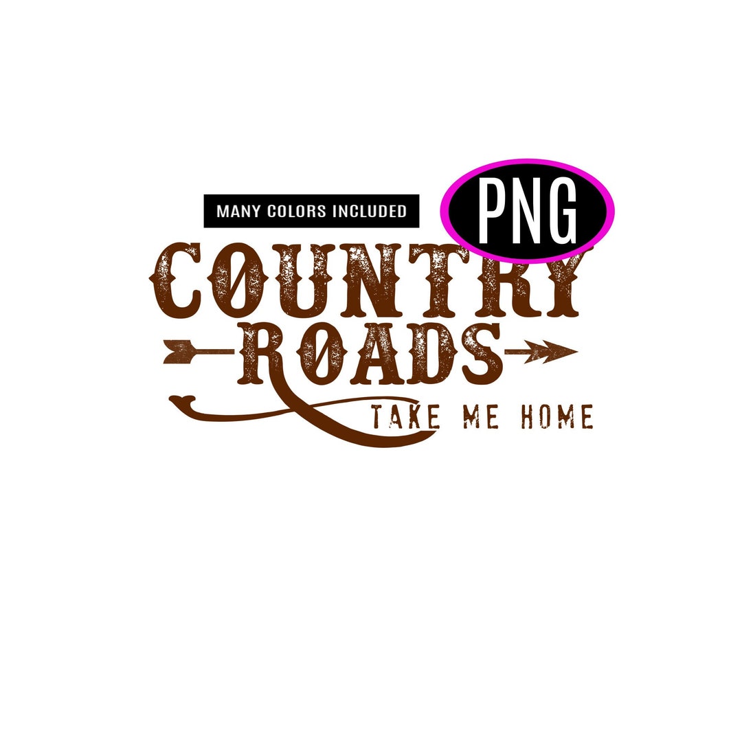 PNG Country Roads Take Me Home John Denver Song Lyric PNG Design Country Saying Cowgirl Country