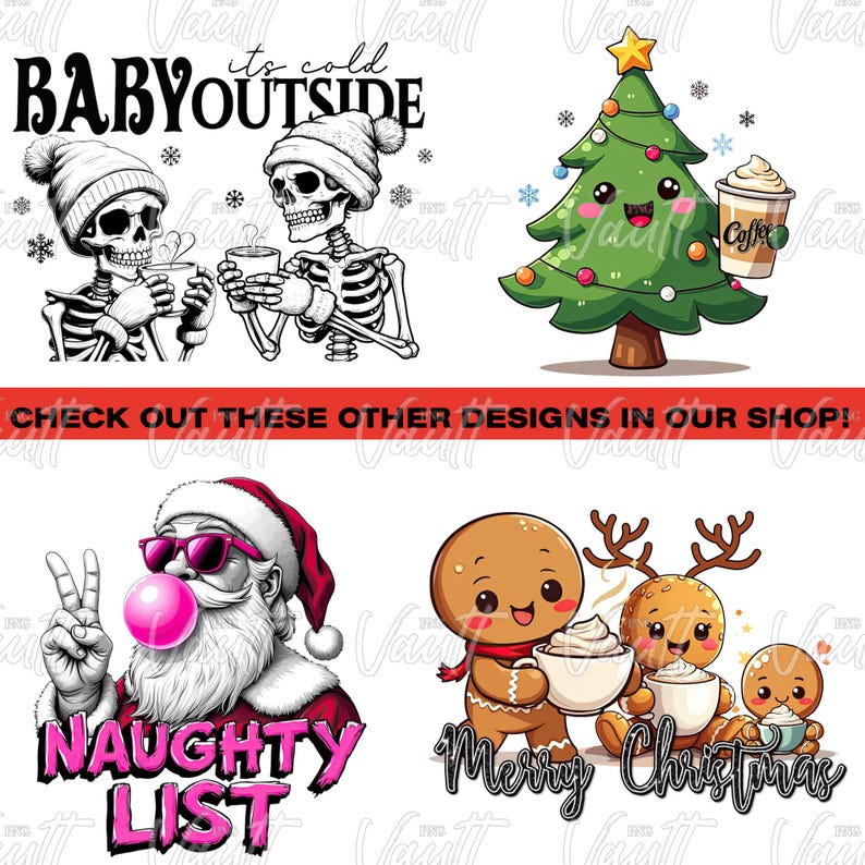 May include: Four different Christmas-themed designs. The first design features two skeletons holding mugs with the text "It's cold outside" and "Baby, it's cold outside". The second design features a cartoon Christmas tree holding a cup of coffee. The third design features a Santa Claus with sunglasses and a pink bubble, with the text "Naughty List". The fourth design features a gingerbread man and a reindeer holding cups of hot chocolate with the text "Merry Christmas".