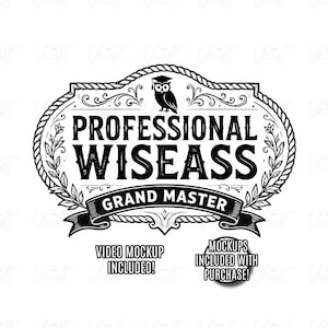 May include: Black and white graphic design with the text "PROFESSIONAL WISEASS GRAND MASTER" in bold letters. An owl wearing a graduation cap is at the top. The design is framed with a rope border and floral accents.