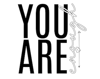 PNG Inspirational Quote Saying You are Enough Mental Health Awareness Inspirational Saying PNG Quotes for Inspiration Designs Mental Health