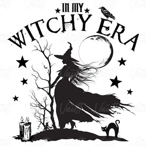 May include: Black and white graphic featuring a witch silhouette with long flowing hair, a pointed hat, and a flowing dress. The text "IN MY WITCHY ERA" arches above the witch. A raven, moon, stars, cat, and candles complete the design.
