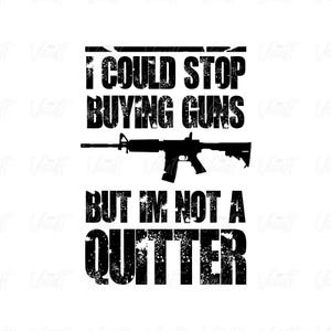 PNG Not a Quitter | Gun PNG | Gun Designs | Funny Gun Saying | Defend The Second | 2nd Amendment Gun  | Gun Enthusiast | Gun Lover | AR 15