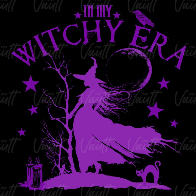May include: A purple silhouette design on a black background. The design features a witch with a long flowing dress and hat, a raven, a cat, stars, a tree, and the text "IN MY WITCHY ERA".