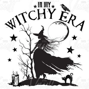 May include: Black and white graphic featuring a witch in silhouette, standing before a full moon. The text "IN MY WITCHY ERA" arches above the witch. Includes stars, a raven, a black cat, and candles.