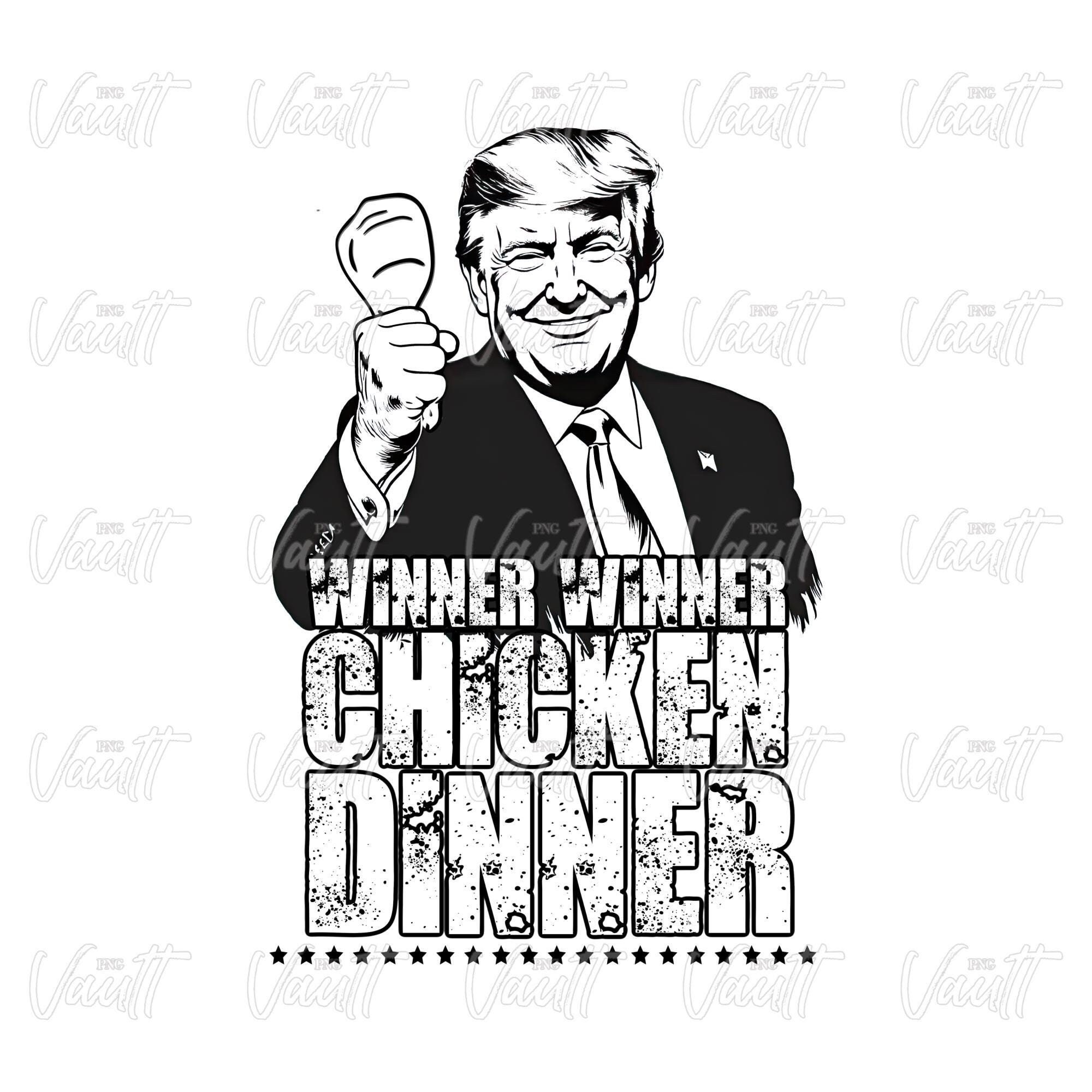 TRUMP PNG We Won | Winner Winner Chicken Dinner | Trump 47th President | Funny Donald Trump Designs | Trump Winning Election | President