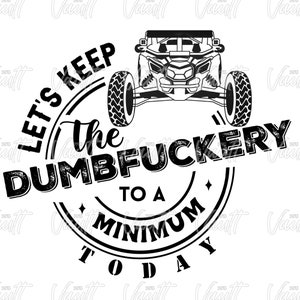 PNG Can Am Maverick Turbo Lets Keep the Dumbfuckery to a Minimum Design Off Road Riding Mudding PNG Side by Side SXS png Design rzr Polaris