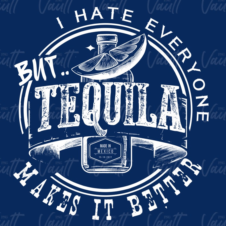 PNG Tequila Alkohol Ich hasse alle Lustiger Spruch PNG Design Tequila macht es besser trinken Shirt Design PNG Bild 3