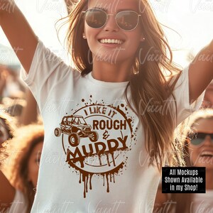 May include: A white t-shirt with a brown graphic of an off-road vehicle with the text "I like it rough & muddy".