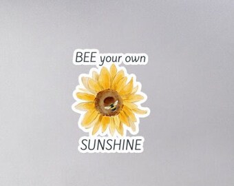 Motivational Sunflower Sticker: Bee Your Own Sunshine