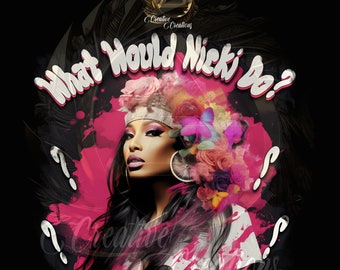 Nicki Minaj png, T-shirt design, What would Nicki Do T Shirt design, ready to print, hiphop PNG, Rapper PNG ,Pink friday 2