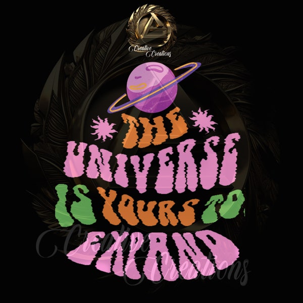 The universe is yours to expand png, PNG file, digital download, instant download, digital design, sublimation, Hippi tshirt, retro tshirt