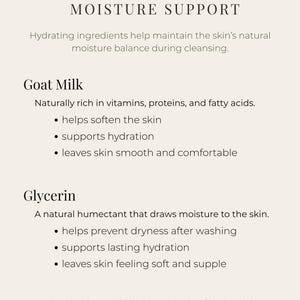 May include: A cream-colored graphic with the text "MOISTURE SUPPORT" and information about Goat Milk and Glycerin. The text describes how these ingredients help maintain skin's moisture balance during cleansing, leaving skin soft and hydrated.