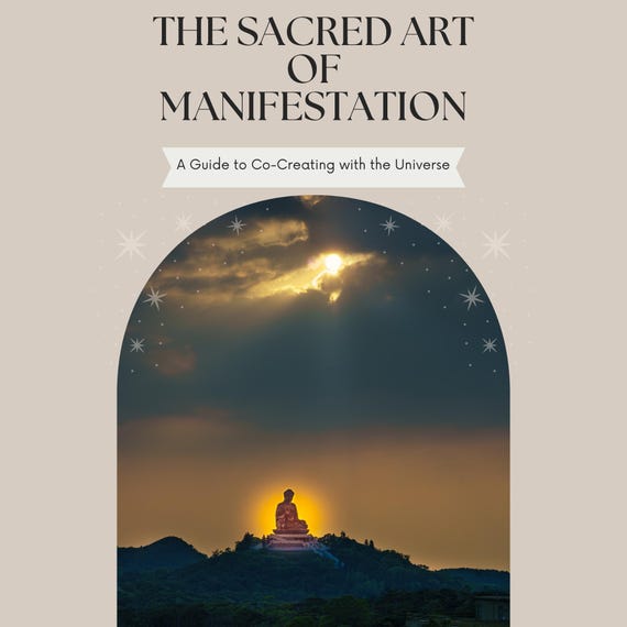 The Art of Manifestation: A Soul-Aligned Guide to Create Your Dream Reality