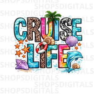 May include: A colorful graphic with the words "CRUISE LIFE" in various fonts and patterns. The design includes a palm tree, seashells, a dolphin, starfish, and a life preserver, all on a white background.