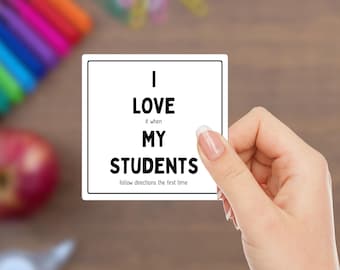 Funny Teacher Sticker - I Love When Students Follow Directions - Teacher Gift - Classroom Humor Sticker - Educator Gift