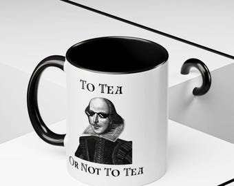 Shakespeare Tea Mug - To Tea or Not to Tea - English Teacher Gift - Funny Literary Quote Mug - Book Lover Tea Cup