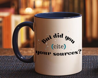Did You Cite Your Sources Mug - English Teacher Gift - Funny Grammar Coffee Mug - MLA Citation Humor Cup