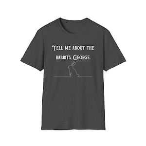 Of Mice and Men Quote T Shirt - Tell Me About the Rabbits - Literary Shirt for Book Lovers and Teachers - John Steinbeck Gift