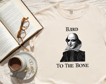Shakespeare Pun Shirt - Bard to the Bone - Funny English Teacher Gift - Literary Quote Tee - Book Lover T-Shirt