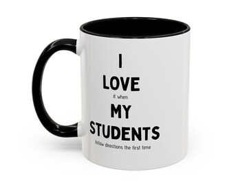 Funny Teacher Mug - I Love When My Students Follow Directions - Teacher Gift - Classroom Humor Mug - Teacher Appreciation