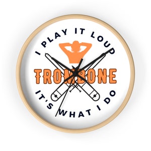 I Play it Loud - Trombone Wall Clock