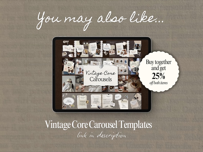 May include: A digital tablet displaying a collage of vintage-themed images and text. The text includes "Vintage Core Carousels" and "You may also like..." A circular graphic offers a 25% discount on both items. The background is a textured, neutral color.