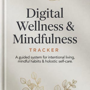 May include: A light gray tracker book titled Digital Wellness & Mindfulness Tracker. The cover features a gold lotus flower icon at the top, the text A guided system for intentional living, mindful habiits & holostic self-care, and PromptOpsLab.