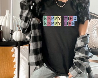 Happy Mind Happy Life-shirt: T-shirt met positieve vibes