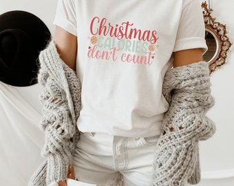 Kerstcalorieën tellen niet shirt, kerstcalorie shirt, kerstkoekjes shirt, kerstfeest shirt, kerst peperkoek shirt