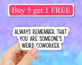 Weird coworker sticker, funny work sticker, Funny coworker waterproof stickers, Sarcastic Sticker, office laptop Sticker, work Vinyl decals