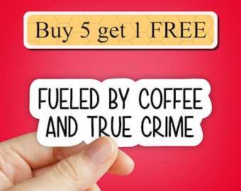 Fueled by coffee and true crime stickers, true crime podcast stickers, True crime junkie sticker pack, Laptop stickers, water bottle decal