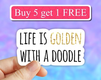 Life is Golden with a doodle sticker, Doodle mom ,Dog Mom Sticker, Dog Stickers, Pet sticker, Dog mama Sticker, Laptop sticker, water bottle