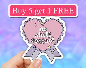 No Shelf control book lover badge sticker, read banned books, book funny sticker, reading water bottle sticker, book laptop decal, librarian