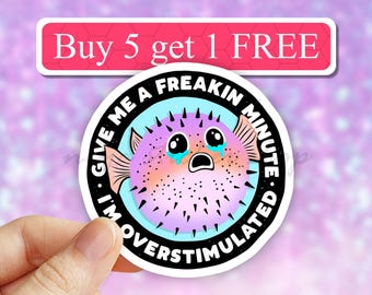 Im Overstimulated funny Waterproof Sticker, momlife, mama sticker, mental health sticker, mom laptop vinyl sticker, cute puffer fish sticker