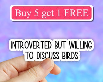 Introverted but willing to discuss birds sticker, bird funny sticker, laptop decal, bird tumbler sticker, water bottle sticker, water bottle