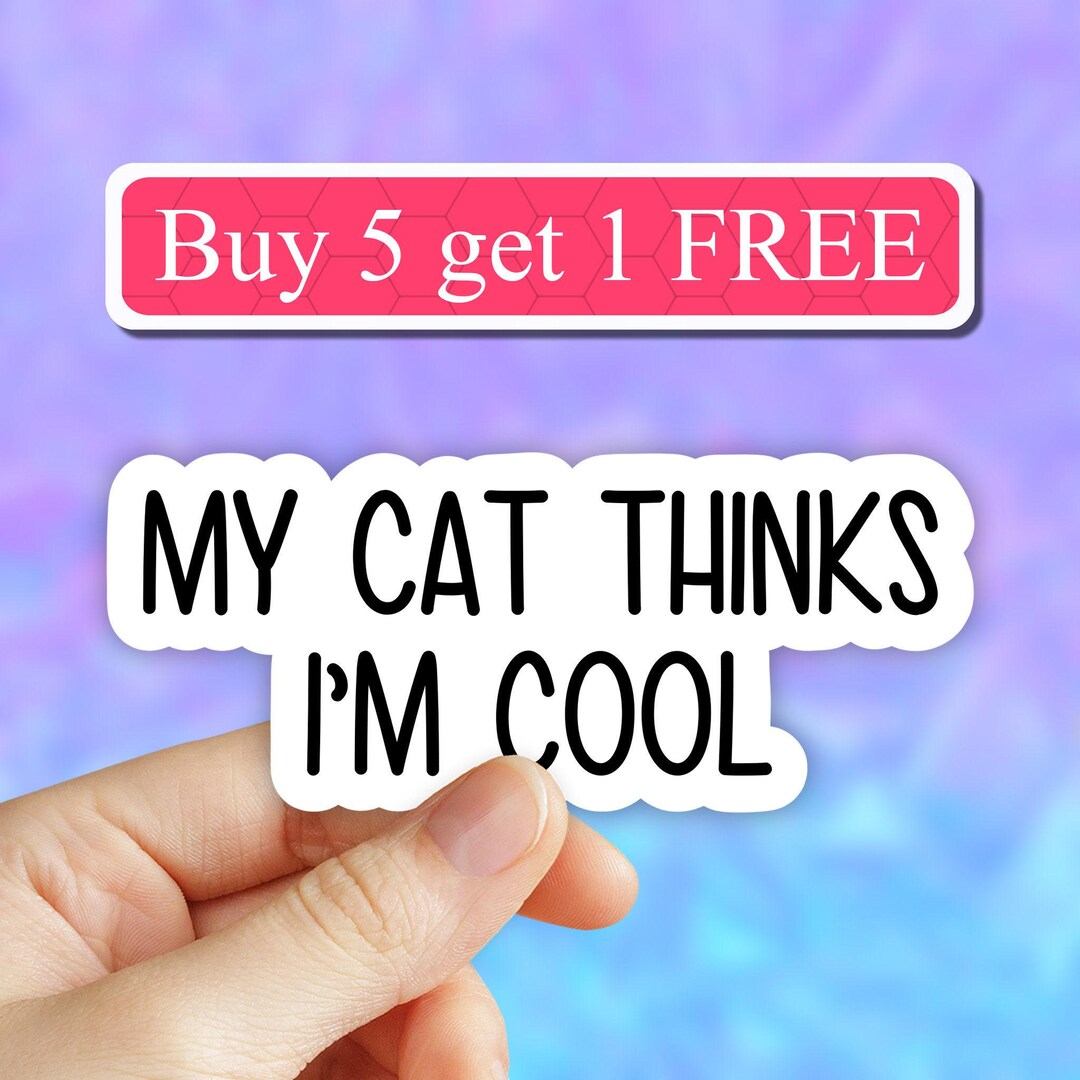 My Cat Thinks Im Cool Sticker, Cats Funny Sticker, Cat Laptop Decals ...