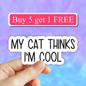 My cat thinks im cool sticker, cats funny sticker, cat laptop decals, tumbler stickers, cat water bottle sticker, cat water bottle decal