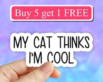 My cat thinks im cool sticker, cats funny sticker, cat laptop decals, tumbler stickers, cat water bottle sticker, cat water bottle decal