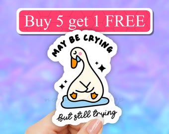 May be crying but still trying sticker, funny silly goose stickers, sarcasm Laptop Decals, Attitude sticker, office stickers, coworker gift