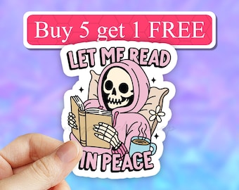 Let Me Read in Peace Skeleton Waterproof vinyl Sticker, book Sticker, Banned Books Club, funny reading decal, Booktok laptop, book club