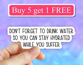 Don&#39;t forget to drink water sticker, sarcastic stickers, funny stickers, adhd stickers, waterbottle stickers, laptop decal, hydrate diedrate