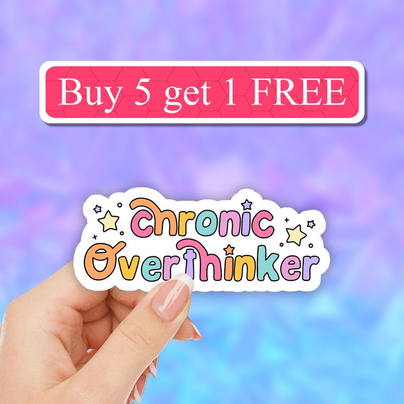 May include: A sticker with the words "Chronic Overthinker" in colorful bubble letters, with star accents. Above it is a pink banner that reads "Buy 5 get 1 FREE". The background is a gradient of purple and blue.